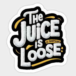 The Juice Is Loose OJ Simpson Sticker